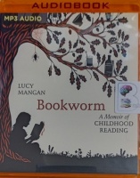 Bookworm - A Memoir of Childhood Reading written by Lucy Mangan performed by Lucy Mangan on MP3 CD (Unabridged)